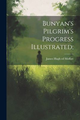 Bunyan's Pilgrim's Progress Illustrated; 1022752804 Book Cover