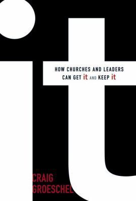It: How Churches and Leaders Can Get It and Kee... 0310286824 Book Cover