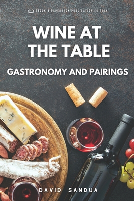 Wine at the Table: Gastronomy and Pairings B0CPM3WR4P Book Cover