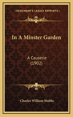 In a Minster Garden: A Causerie (1902) 1165000199 Book Cover