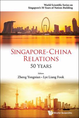 Singapore-China Relations: 50 Years 9814713554 Book Cover