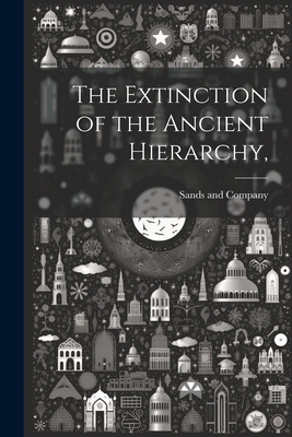 The Extinction of the Ancient Hierarchy, 1021895512 Book Cover