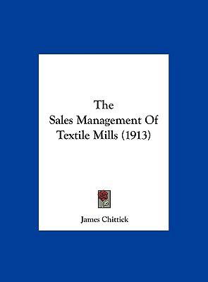 The Sales Management of Textile Mills (1913) 1162242035 Book Cover