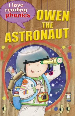 Owen The Astronaut (I Love Reading Phonics Leve... 1848987943 Book Cover