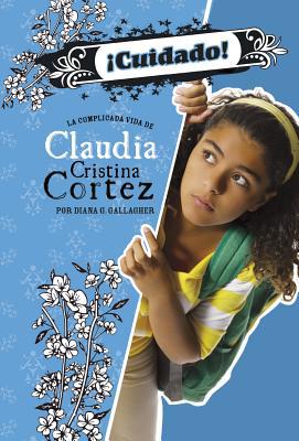 ¡Cuidado!: La Complicada Vida de Claudia Cristi... [Spanish] 1496585844 Book Cover