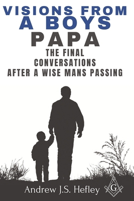 Visions from a boys Papa: The final conversatio... B0BLG1F3GW Book Cover