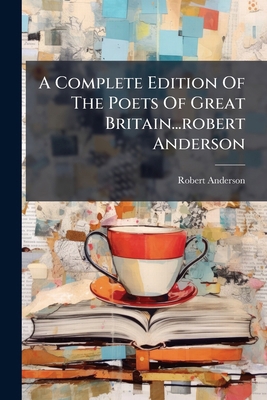 A Complete Edition Of The Poets Of Great Britai... 117509644X Book Cover