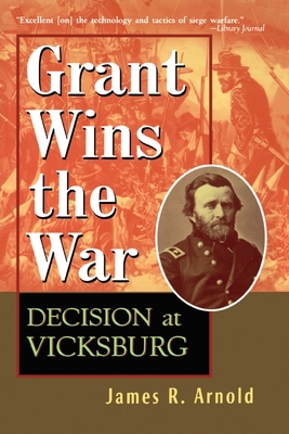 Grant Wins the War: Decision at Vicksburg 047135063X Book Cover