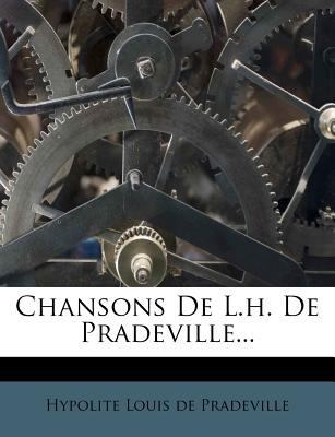 Chansons de L.H. de Pradeville... [French] 1278841326 Book Cover