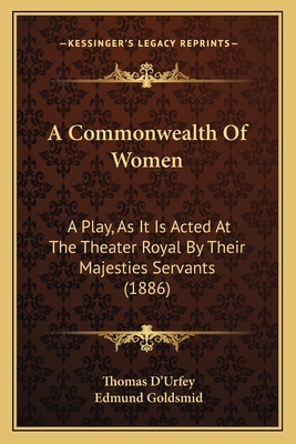 A Commonwealth Of Women: A Play, As It Is Acted... 1164520806 Book Cover
