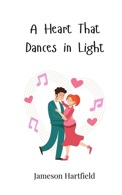 A Heart That Dances in Light 3690818788 Book Cover