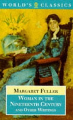 Woman in the Nineteenth Century and Other Writings 0192830856 Book Cover