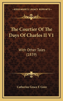 The Courtier of the Days of Charles II V1: With... 1165207753 Book Cover