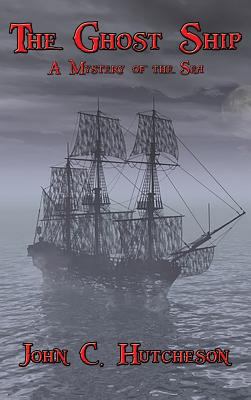 The Ghost Ship: A Mystery of the Sea 1515422437 Book Cover