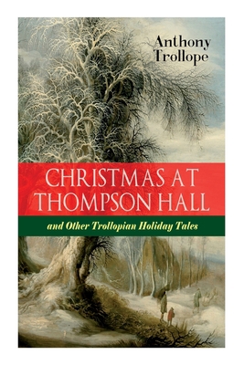 Christmas At Thompson Hall and Other Trollopian... 8027336597 Book Cover