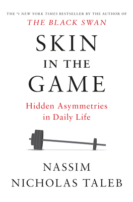 Skin in the Game: Hidden Asymmetries in Daily Life 042528462X Book Cover