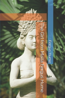 The Girl from Malta Fergus Hume 1701282518 Book Cover