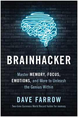 Brainhacker: Master Memory, Focus, Emotions, an... 1637741405 Book Cover