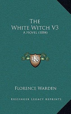 The White Witch V3: A Novel (1884) 1165215187 Book Cover