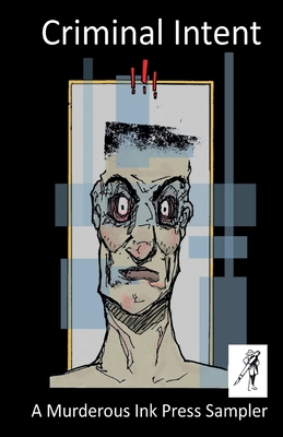 Criminal Intent - A Murderous Ink Press Sampler 1909498157 Book Cover