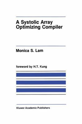 A Systolic Array Optimizing Compiler 1461289610 Book Cover