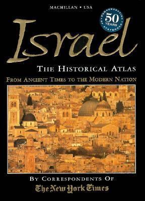 Israel: The Historical Atlas—The Story of Israe... 0028619870 Book Cover