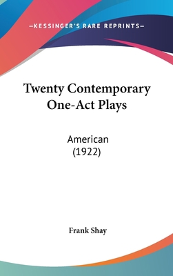 Twenty Contemporary One-Act Plays: American (1922) 1104589079 Book Cover