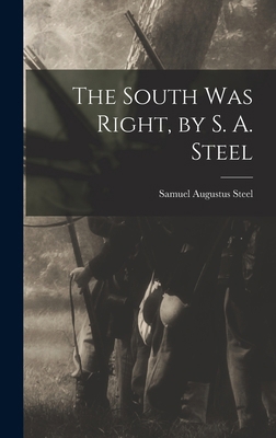 The South was Right, by S. A. Steel 1015438237 Book Cover