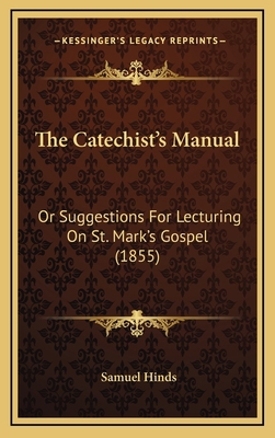 The Catechist's Manual: Or Suggestions For Lect... 116710515X Book Cover