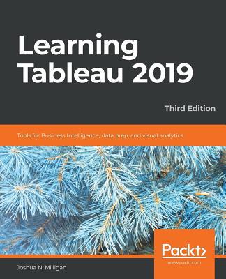 Learning Tableau 2019 - Third Edition: Tools fo... 1788839528 Book Cover