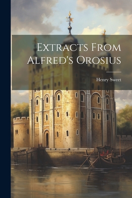 Extracts From Alfred's Orosius 1022122428 Book Cover