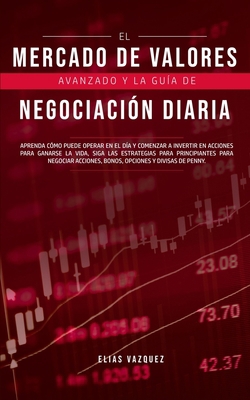 El Mercado de Valores Avanzado y la Guía de Neg... [Spanish] 1800600143 Book Cover