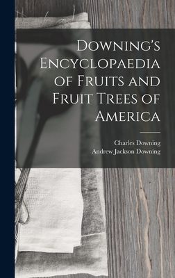 Downing's Encyclopaedia of Fruits and Fruit Tre... 1016690258 Book Cover