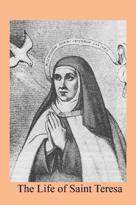The Life of Saint Teresa 1540307913 Book Cover
