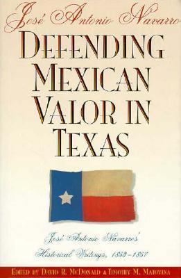 Defending Mexican Valor in Texas: José Antonio ... 1880510316 Book Cover