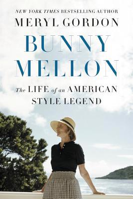 Bunny Mellon: The Life of an American Style Legend 1455588725 Book Cover