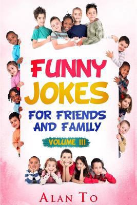 Funny Jokes for Friends and Family 3 1545449341 Book Cover