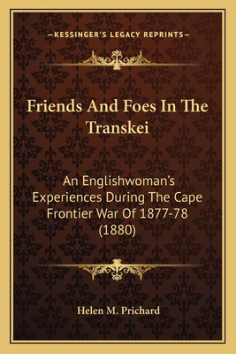 Friends And Foes In The Transkei: An Englishwom... 1164652710 Book Cover