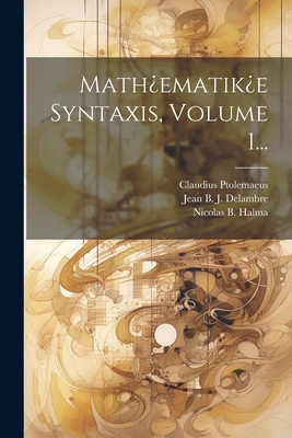 Math¿ematik¿e Syntaxis, Volume 1... [French] 102265828X Book Cover
