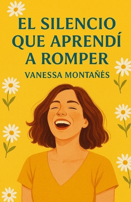 El Silencio Que Aprendí a Romper [Spanish] B0G6D25JG1 Book Cover