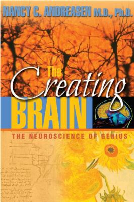 The Creating Brain: The Neuroscience of Genius 1932594078 Book Cover