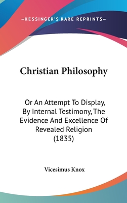 Christian Philosophy: Or An Attempt To Display,... 1104109603 Book Cover