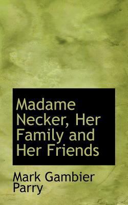 Madame Necker, Her Family and Her Friends 1117111660 Book Cover