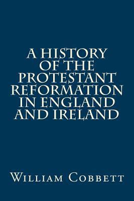 A History of the Protestant Reformation in Engl... 1974650448 Book Cover