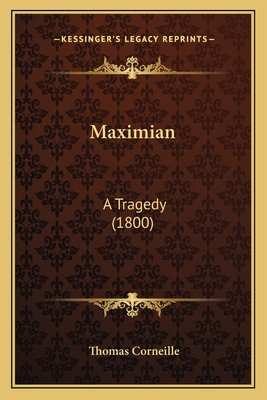 Maximian: A Tragedy (1800) 1165412950 Book Cover