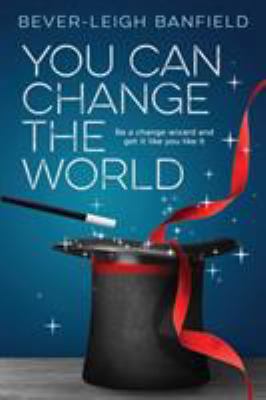 You Can Change The World: Be A Change Wizard an... 0998634883 Book Cover