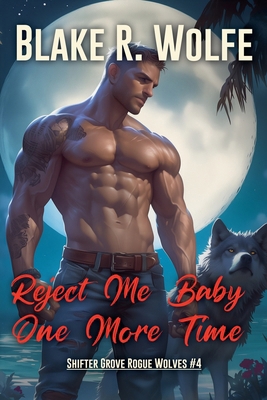 Reject Me Baby One More Time B0FT6Q4ZTQ Book Cover
