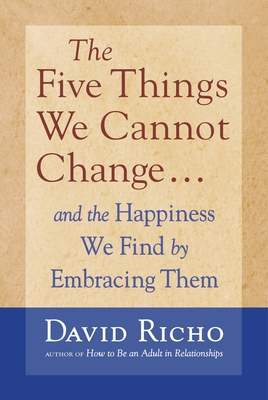 The Five Things We Cannot Change: And the Happi... 1590303083 Book Cover