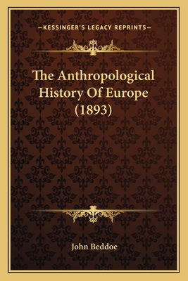 The Anthropological History Of Europe (1893) 1166023818 Book Cover