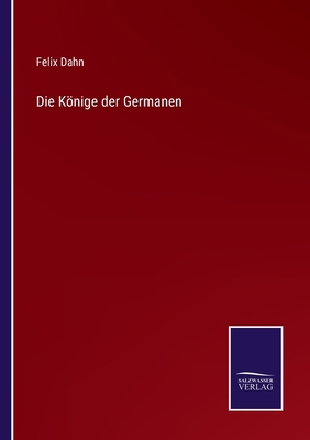 Die Könige der Germanen [German] 3375087705 Book Cover